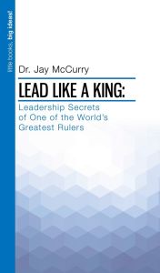 Little books, big ideas - Lead Like a King