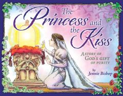 The Princess and the Kiss: A Story of Godâ€™s Gift of Purity â€“ 25th Anniversary Edition