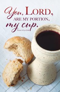 Communion - My Portion, My Cup - Psalm 16:5 (CEB) - Pkg 100 - Standard Bulletin