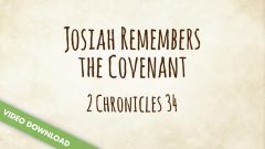 Inspire! Video Download - Josiah Remembers the Covenant (2 Chronicles 34)