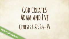 Inspire! Video Download - God Creates Adam and Eve (Genesis 1:27; 2:4-25)