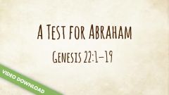 Inspire! Video Download - A Test for Abraham (Genesis 22:1-19)