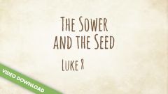 Digital Content | The Sower and the Seed (Luke 8:1-15)