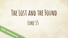 Inspire! Video Download - The Lost and the Found (Luke 15:1-32)