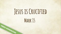 Inspire! Video Download - Jesus Is Crucified (Mark 15)
