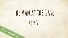 Inspire! Video Download - The Man at the Gate (Acts 3)