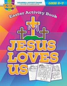 Easter – Jesus Loves Us – Coloring/Activity Book – Ages 5-7 - Multiple Formats
