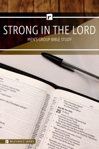 Group Bible Studies - Strong in the Lord - Relevance Series Men's Study