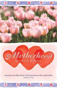 Mother's Day Standard Bulletin / Motherhood is a work of heart