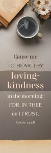 General-Loving Kindness; Psalm 143:8 (KJV)-Pkg 25-Bookmark