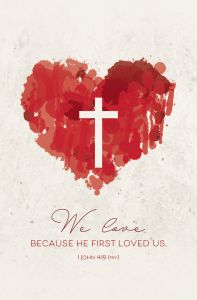 Valentine's Day; 1 John 4:19 (NIV)-Pkg 100-Standard Bulletin
