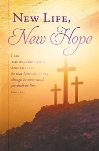 Easter – New Life, New Hope, John 11:25 (KJV) – Pkg 100 – Standard Bulletin