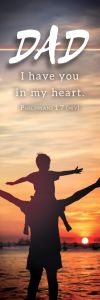 Father’s Day – Dad, I have you in my heart, Philippians 1:7 (NIV) – Pkg 25 – Bookmark