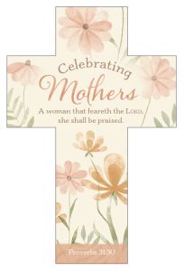 Mother’s Day — Celebrating Mothers; Proverbs 31:30 (KJV) – Pkg 100 – Bookmark Cross