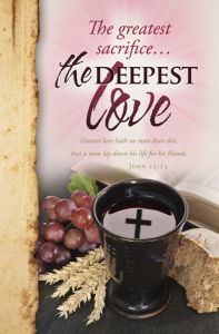 Communion Standard Bulletin - The greatest sacrifice ... the deepest Love