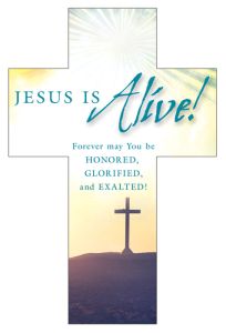 Easter Cross / Jesus Is Alive!, Ps 108.:5 NIV